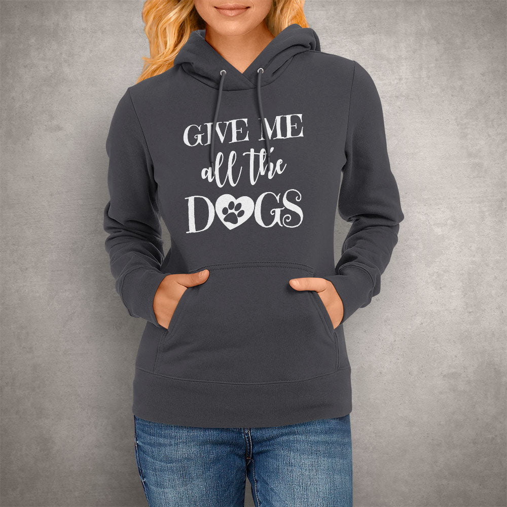 Give Me All The Dogs Hoodie