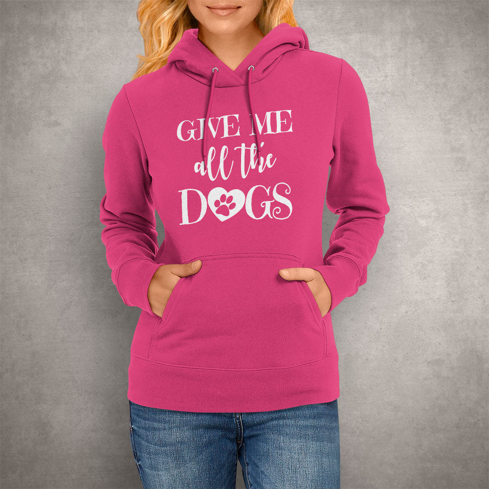 Give Me All The Dogs Hoodie