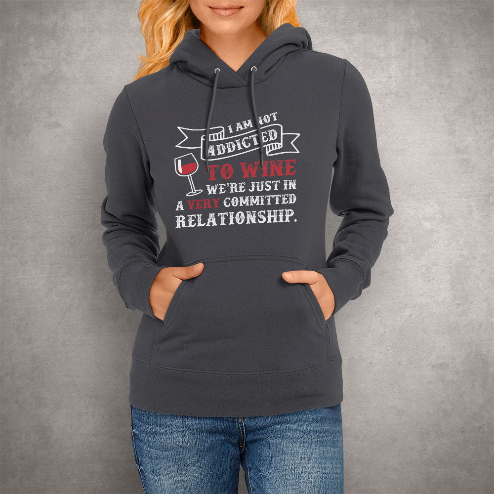 Unisex Hoodie I Am Not Addicted To Wine