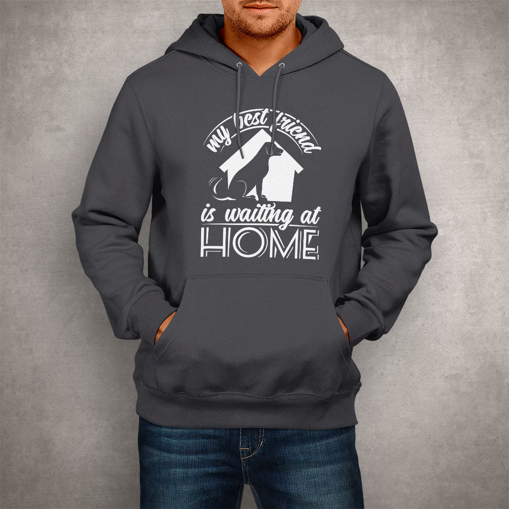 Unisex Hoodie My Best Friend Is Waiting At Home