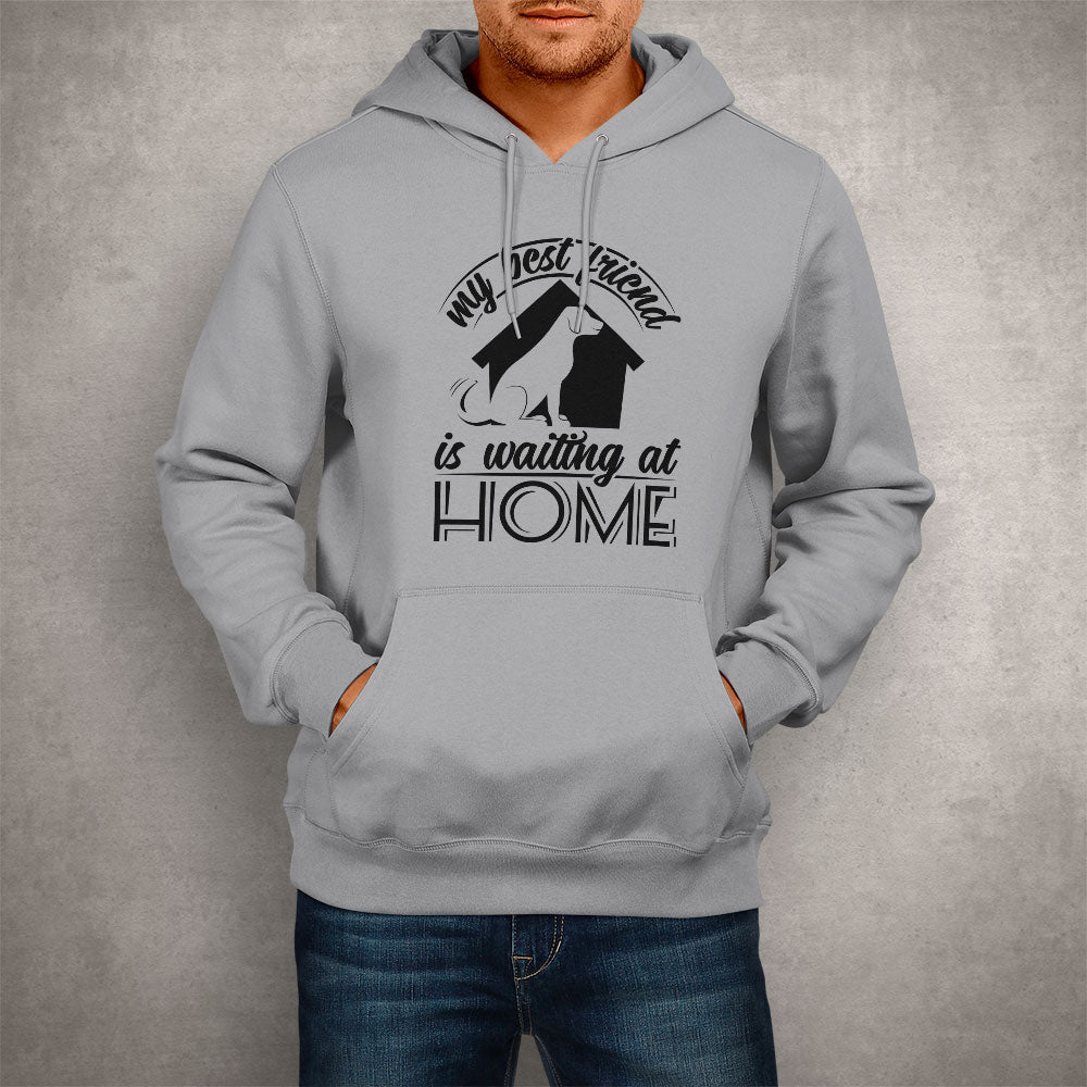 Unisex Hoodie My Best Friend Is Waiting At Home